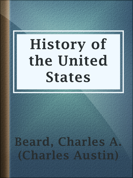 Title details for History of the United States by Charles A. (Charles Austin) Beard - Available